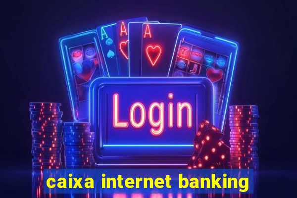 caixa internet banking